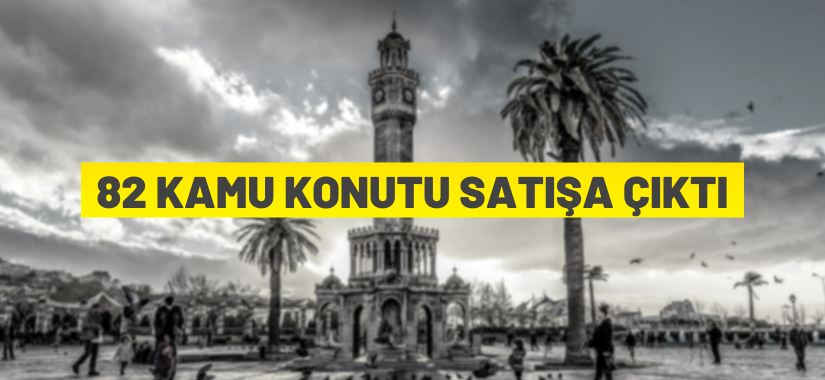 İzmir’de 82 adet kamu konutu açık artırma ile satılacak